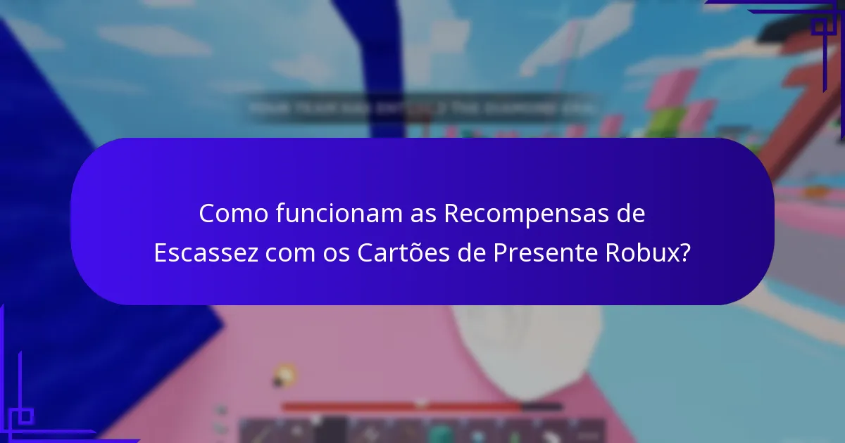 Como funcionam as Recompensas de Escassez com os Cartões de Presente Robux?