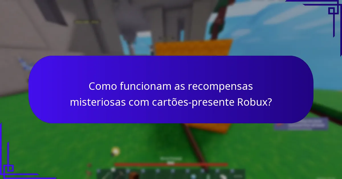 Como funcionam as recompensas misteriosas com cartões-presente Robux?
