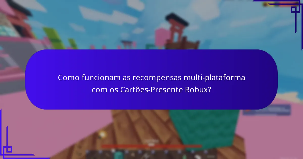 Quais são os bónus entre jogos associados aos Cartões-Presente Robux?