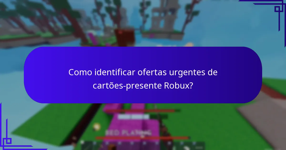 Quais retalhistas oferecem os melhores bónus de cartões-presente Robux sensíveis ao tempo?