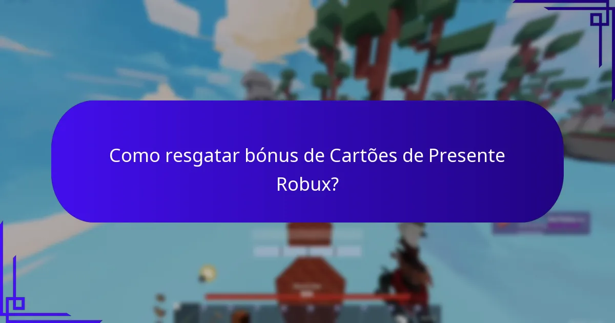 O que é Acesso Exclusivo nos Bónus de Cartões de Presente Robux?