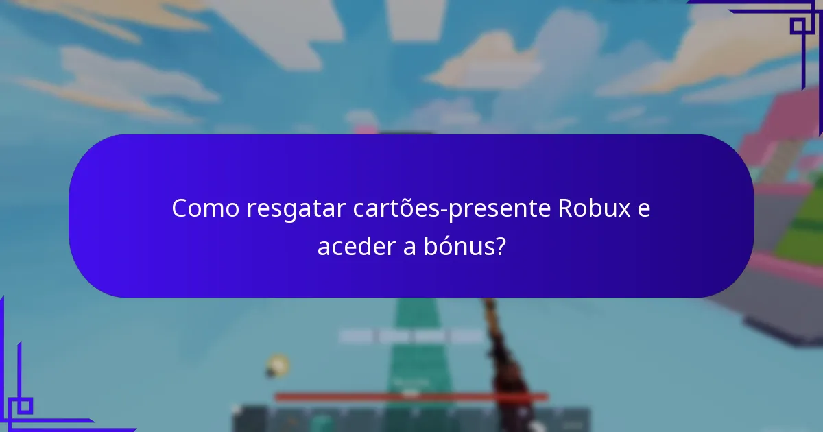 Como resgatar cartões-presente Robux e aceder a bónus?