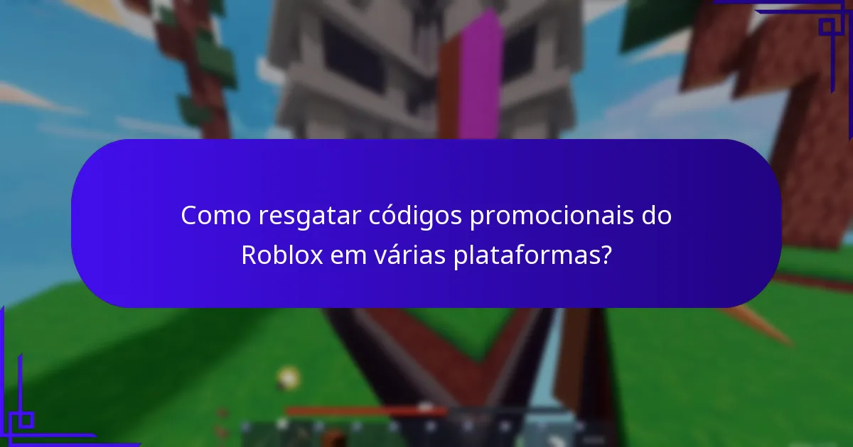 Como resgatar códigos promocionais do Roblox em várias plataformas?