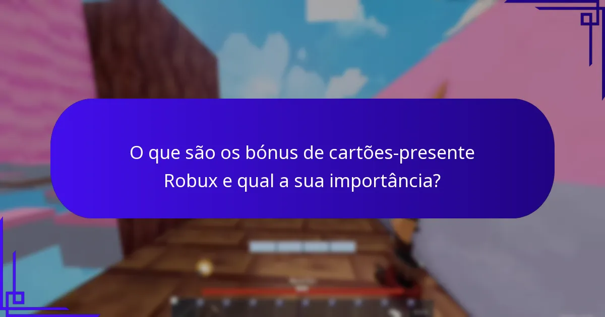Como maximizar o valor dos bónus de cartões-presente Robux?