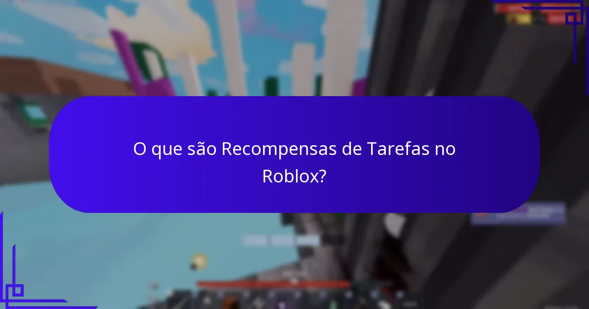 Quais são as últimas atualizações sobre as Recompensas de Experiência no Roblox?