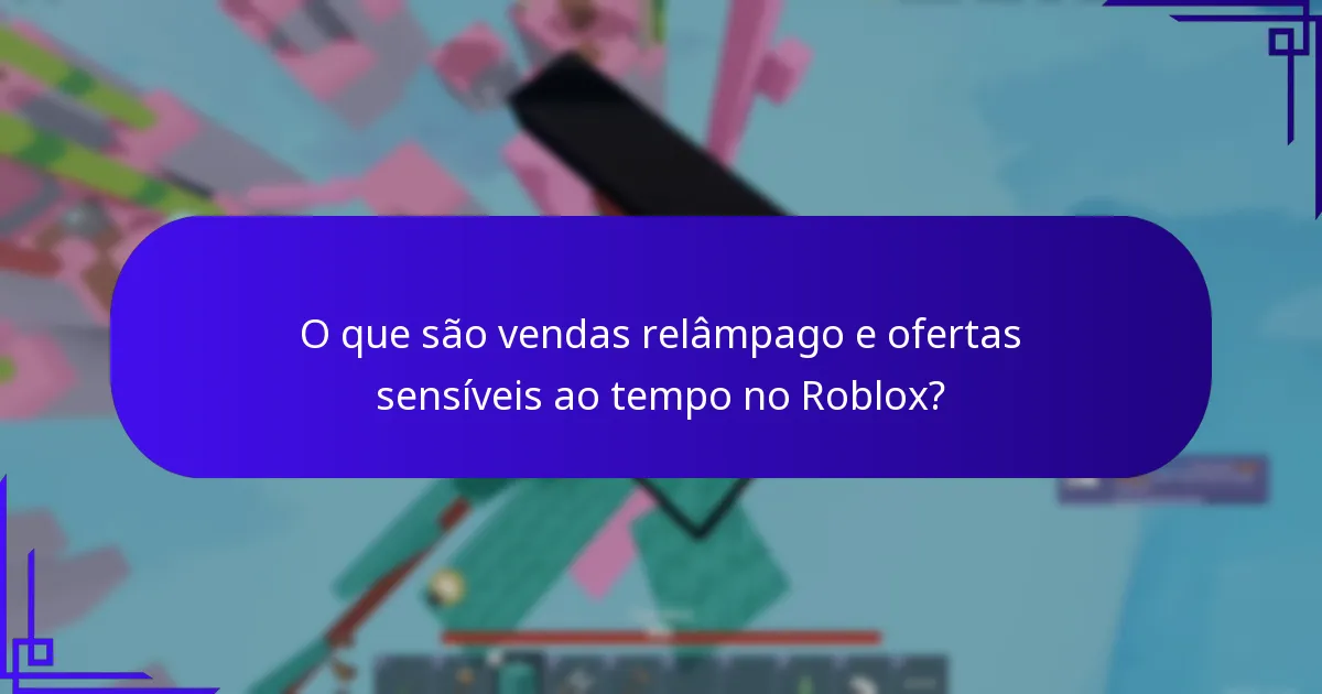 O que são vendas relâmpago e ofertas sensíveis ao tempo no Roblox?