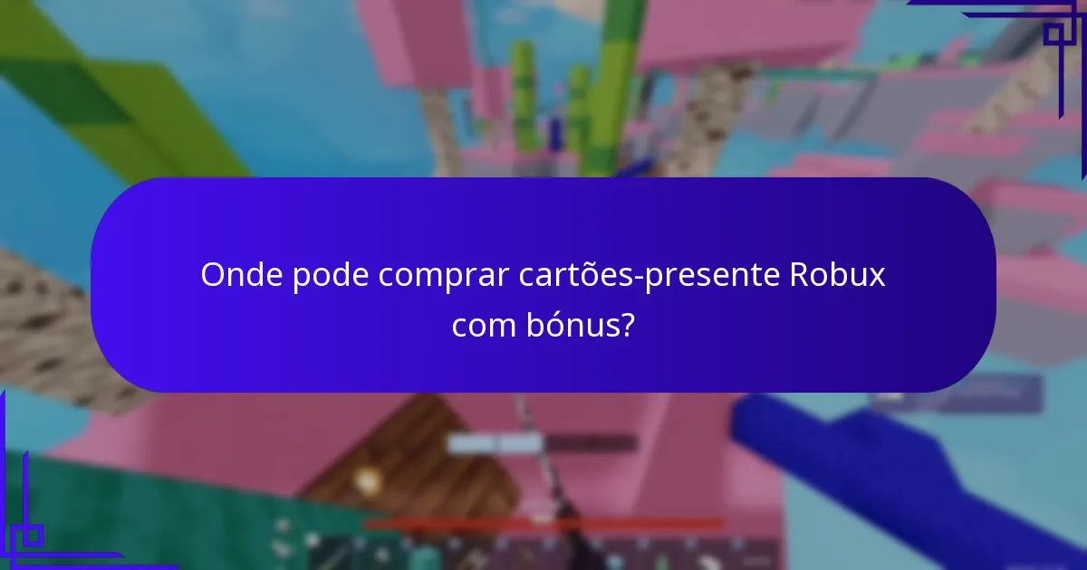 Onde pode comprar cartões-presente Robux com bónus?