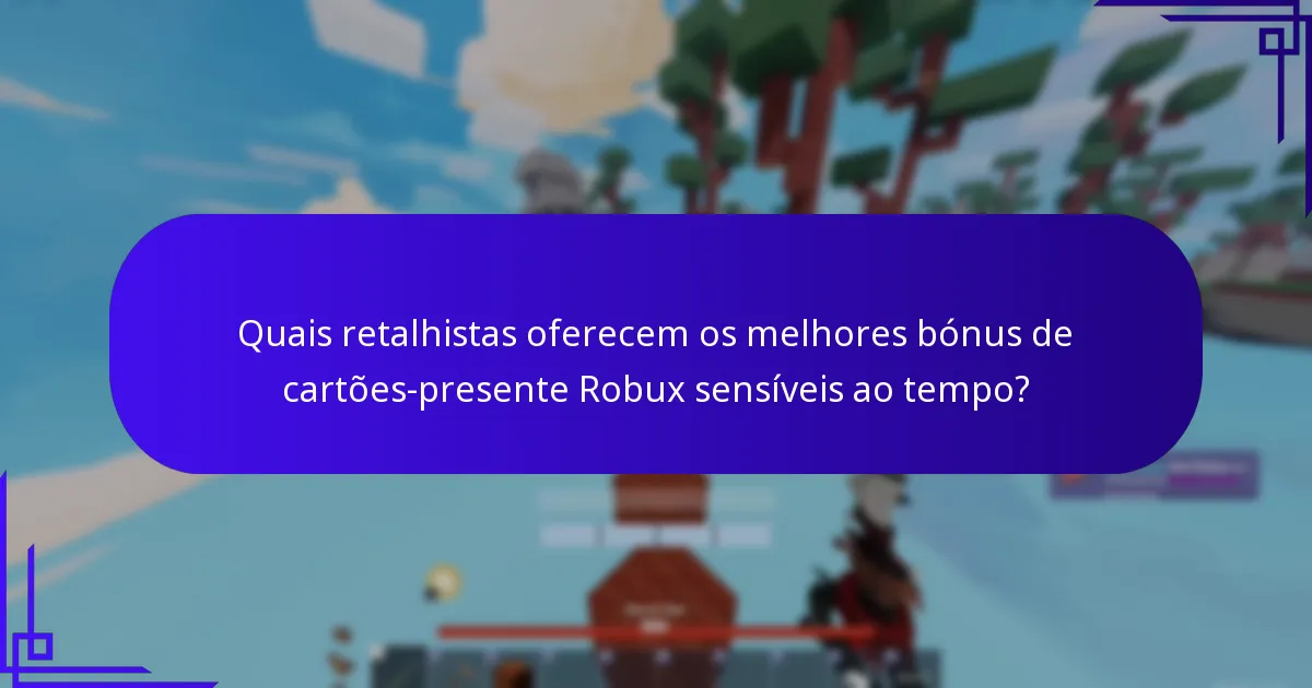 Como o timing pode afetar o valor dos bónus de cartões-presente Robux?